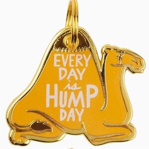 Everyday is Hump Day Dog Tag Collar Charm Bag Charm Backpack Tag
